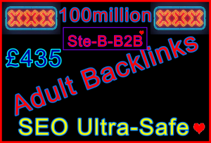 Ste-B-B2B 100million Adult Backlinks £435